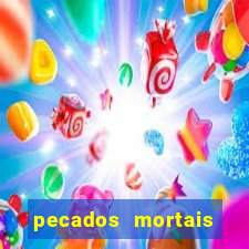 pecados mortais para confessar